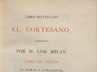 Libro intitulado El cortesano /| Reprod. digital.| Libro de motes de damas y caballeros.| El cortesano.