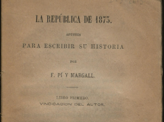La República de 1873| : apuntes para escribir su historia /| Contiene: Libro primero : Vindicación del autor.| Reprod. digital.