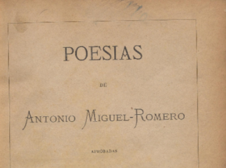 Poesías de Antonio Miguel-Romero /| Reprod. digital.