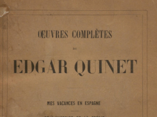 Oeuvres complètes de Edgar Quinet.| Contiene: Mes vacances en Espagne. De l'histoire de la poésie. D
