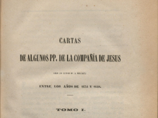Cartas de algunos PP. de la Compañía de Jesus| : sobre los sucesos de la monarquía entre los años de 1634 y 1648.| Reprod. digital.