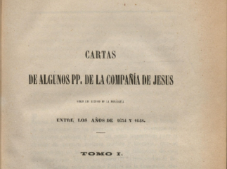 Cartas de algunos PP. de la Compañía de Jesus| : sobre los sucesos de la monarquía entre los años de 1634 y 1648.| Reprod. digital.