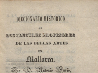 Diccionario histórico de los ilustres profesores de la bellas artes en Mallorca /| Reprod. digital.