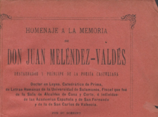 Homenaje a la memoria de don Juan Meléndez-Valdés restaurador y príncipe de la poesía castellana ... /| Reprod. digital.
