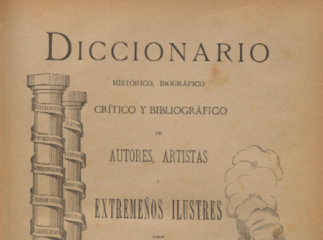 Diccionario histórico, biográfico, crítico y bibliográfico de autores, artistas y extremeños ilustres /| Reprod. digital.