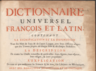 Dictionnaire universel françois et latin :| contenant la signification et la definition tant des mot