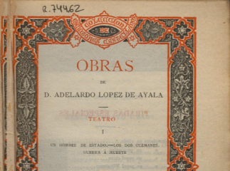 Obras de D. Adelardo López de Ayala.| Contiene: Teatro (T. I-VI) T. I. Un hombre de estado ; Los dos