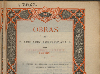 Obras de D. Adelardo López de Ayala.| Contiene: Teatro (T. I-VI) T. I. Un hombre de estado ; Los dos