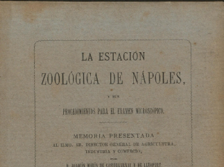 La estación zoológica de Nápoles y sus procedimientos para el exámen microscópico| : memoria present