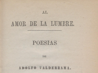 Al amor de la lumbre| : poesías de Adolfo Valderrama.| Reprod. digital.