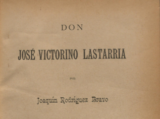 Don José Victorino Lastarria /| Reprod. digital.