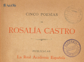 Cinco poesías de Rosalía Castro| : publícalas la Real Academia Española para solemnizar el acto de d