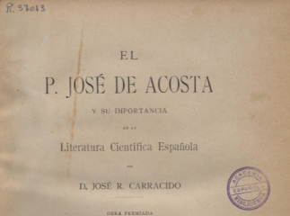 El P. José de Acosta y su importancia en la literatura científica española /| Reprod. digital.