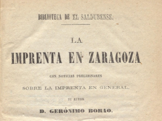 La imprenta en Zaragoza, con noticias preliminares sobre la imprenta en general /| Reprod. digital.