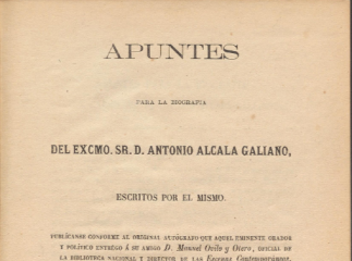 Apuntes para la biografia del Excmo. Sr. D. Antonio Alcala Galiano /| Reprod. digital.