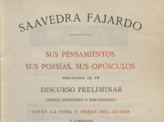 Saavedra Fajardo| : sus pensamientos, sus poesías, sus opúsculos, precedidos de un discurso prelimin