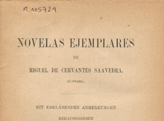 Novelas ejemplares /| Contiene: I Teil. Las dos doncellas ; La señora Cornelia| Reprod. digital.