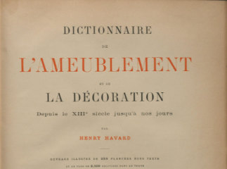 Dictionnaire de l'ameublement et de la décoration| : depuis le XIII\pe\s siècle jusqu'a nos jours /| Reprod. digital.