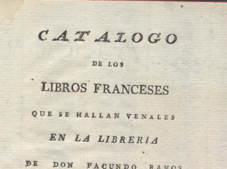 Catalogo de los libros franceses que se hallan venales en la libreria de don Facundo Ramos de Aguilerra, carrera de San Gerónimo.| Reprod. digital.