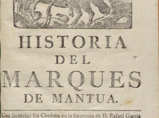 Historia del Marques de Mantua.| Reprod. digital.
