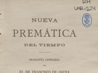 Nueva premática del tiempo| : fruslería literaria de el Br. Francisco de Osuna.| Reprod. digital.
