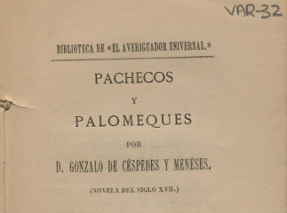 Pachecos y palomeques| : (novela del siglo XVII) /| Reprod. digital.