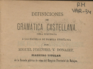 Definiciones de gramática castellana| : obra destinada a las escuelas de primera enseñanza /| Reprod. digital.