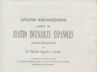 Apuntes bibliográfico acerca de cuatro incunables españoles desconocidos /| Reprod. digital.