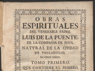 Obras espirituales /| Epitome de la vida del venerable Padre Luis de la Puente de la Compañía de Jes