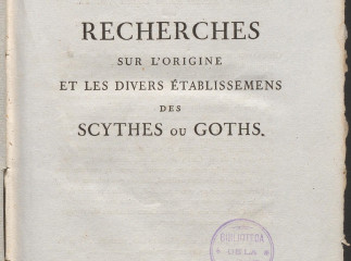 Recherches sur l'origine et les divers établissemens des scythes ou goths, servant d'Introduction à 