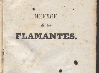 Diccionario de los flamantes| : obra util a todos los que la compren /| Memorias de un flamante, t. 2, p. 79-96.| Reprod. digital.