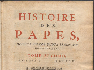 Histoire des papes :| depuis St. Pierre jusqu'a Benoit XIII inclusivement ; Tome Second, Etienne V-Lucius II.| Reprod. digital.