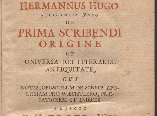 Hermannus Hugo Societatis Iesu De prima scribendi origine et universa rei literariae antiquitate :| 