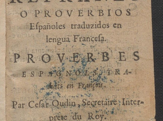 Refranes o Prouerbios españoles traduzidos en lengua francesa| = Prouerbes espagnols traduits en fra