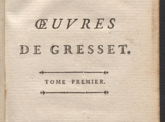 Oeuvres de Gresset, de l'Académie Françoise ; tome premier.| Reprod. digital.