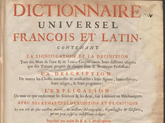 Dictionnaire universel françois et latin :| contenant la signification et la definition tant des mot