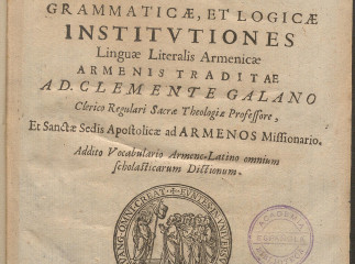 Grammaticae, et logicae institutiones linguae literalis Armenicae Armenis traditae a D. Clemente Gal
