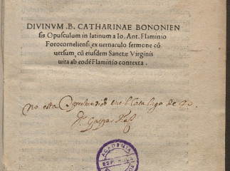 Diuinum .B. Catharinae Bononiensis opusculum in latinum a Io. Ant. Flaminio Forocorneliensi, ex vern