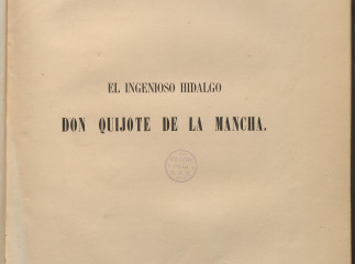 El ingenioso hidalgo Don Quijote de la Mancha /| Contiene: T. I. 1862.- Preliminares, Parte primera: