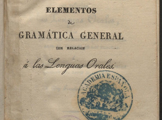 Elementos de gramática general con relación a las lenguas orales, ó sea, Esposición de los principio