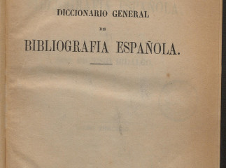 Diccionario general de bibliografía española /| Contiene: t. VI. Índice de autores -- t. VII. Índice de materias| Reprod. digital.