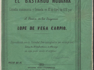 El bastardo Mudarra| : comedia manuscrita y firmada en 27 de Abril de 1612 por el Fénix de los Ingenios Lope de Vega Carpio /| Reprod. digital.