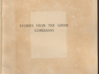 Stories from the greek comedians| : Aristophanes, Philemon, Diphilus, Menander, Apollodorus /| Reprod. digital.
