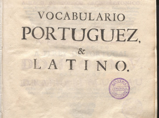 Vocabulario portuguez & latino, aulico, anatomico, architectonico, bellico, botanico ... autorizado 