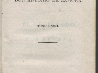 Comedias escojidas de don Antonio de Zamora ; tomo unico.| El hechizado por fuerza ; No hay plazo qu