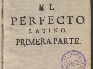 El perfecto latino en prosa, y verso| reglas practicas : por medio de las quales (suppuesta la notic