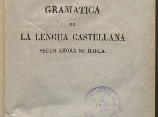 Gramática de la lengua castellana según ahora se habla /| Reprod. digital.