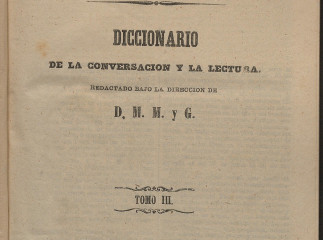 Diccionario de la conversación y la lectura /| Contiene: vol. I A-C, 1859 (568 p.) -- vol. II D-I, 1