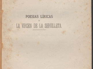 Poesias liricas y La Virgen de la Servilleta| : tradicion sevillana /| Reprod. digital.