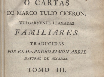 Epístolas ó cartas de Marco Tulio Ciceron, vulgarmente llamadas familiares /| Reprod. digital.